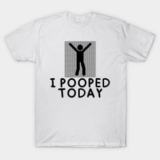 I Pooped Today #4 T-Shirt